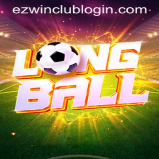 Exploring the Dynamic World of LongBall and Ezwin Club Login