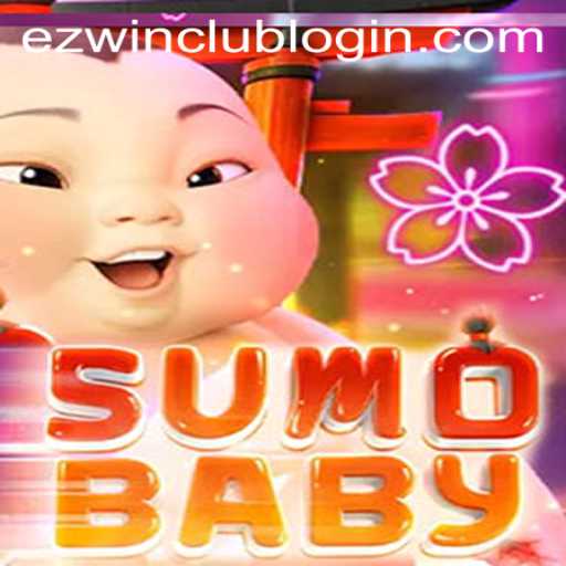Exploring SumoBaby and the Rise of Ezwin Club Login