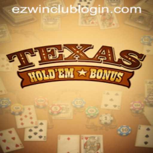 Exploring Texas Hold'em Bonus and How to Access Ezwin Club Login